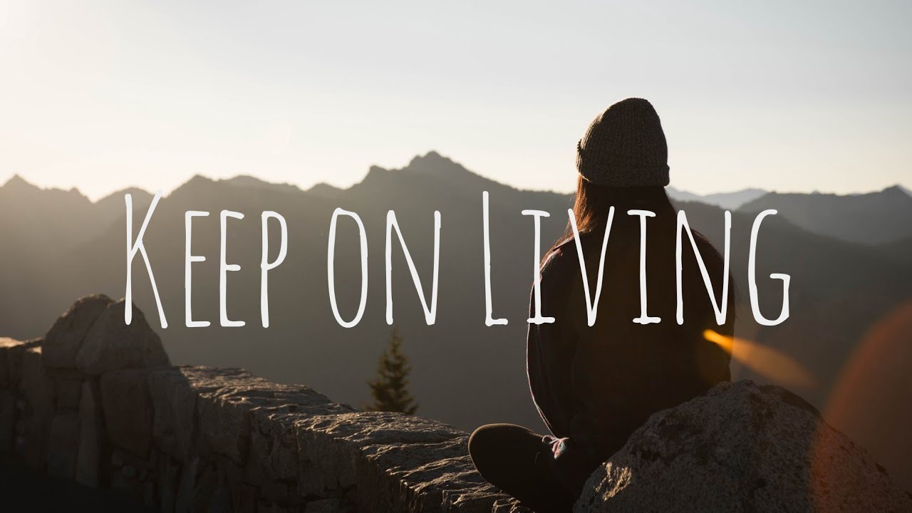 keep on living